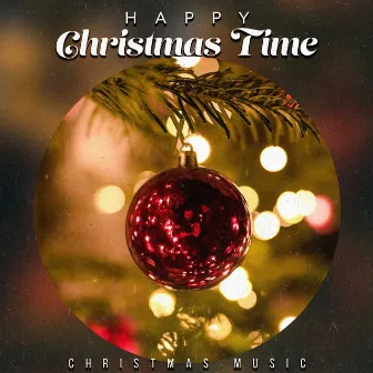 Happy Christmas Time by Christmas Music