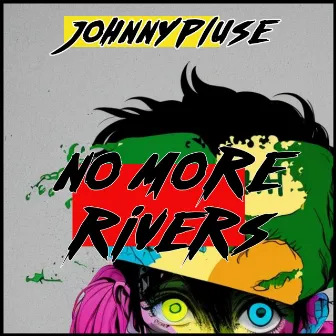 No Rivers by Johnny Pluse