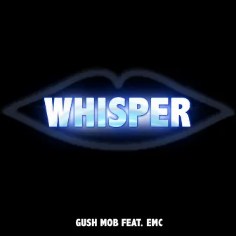 Whisper (Tell Me Where to Go) [feat. Emc] by Gush Mob