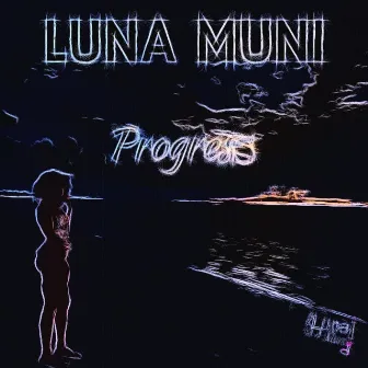 Progress by Luna Muni