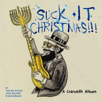 Suck It, Christmas!!! (A Chanukah Album) by Rachel Bloom