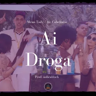 Ai Droga by Meno Tody