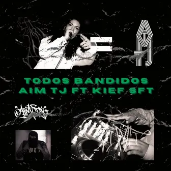 Todos Bandidos by AIM Tj