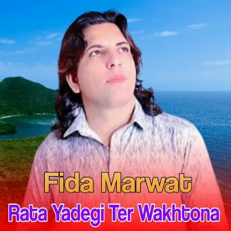 Rata Yadegi Ter Wakhtona by Fida Marwat