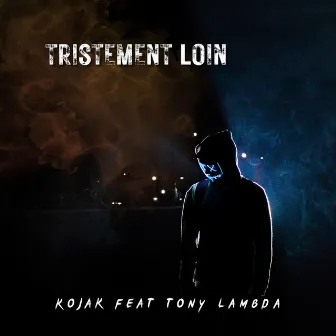 Tristement Loin by Kojak