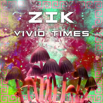 Vivid Times by ZIK