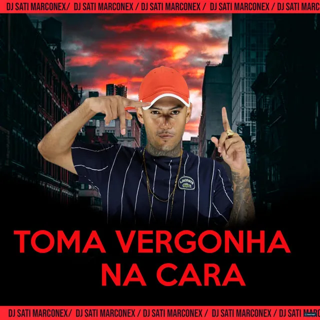 Toma Vergonha na Cara