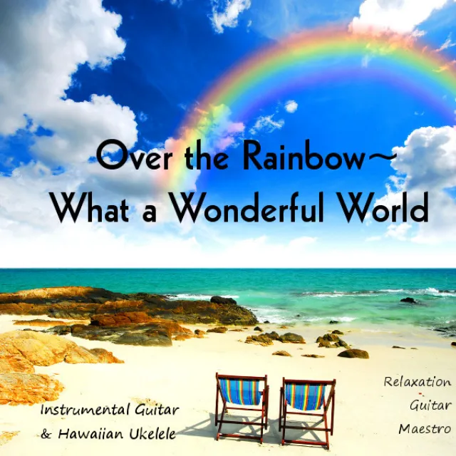 Over the Rainbow - What a Wonderful World: Instrumental Guitar & Hawaiian Ukelele