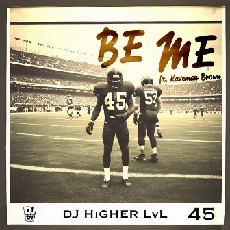 BE ME by DJ Higher Lvl