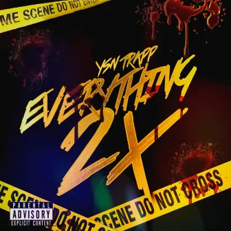 Everything 2x by Ysn Trapp