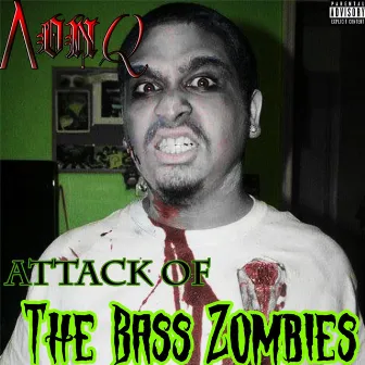 Attack of the Bass Zombies by AonQ