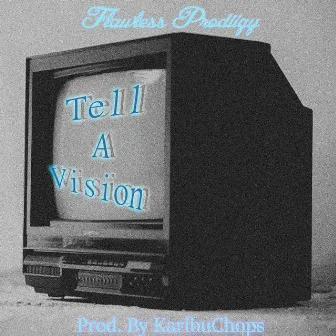 Tell A Vision by FlawleSs Prodiigy