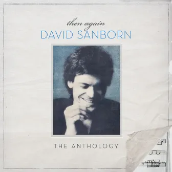 Then Again: The David Sanborn Anthology by David Sanborn