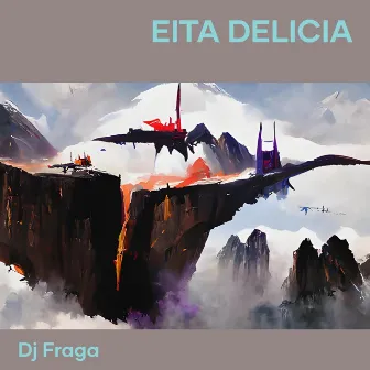 Eita Delicia by DJ FRAGA