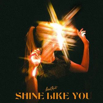 Shine Like You by Riverose