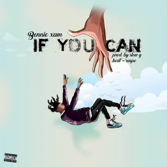 If You Can by Bennic Xam