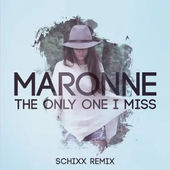 The Only One I Miss by Maronne