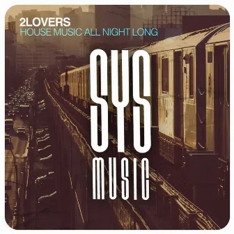 House Music All Night Long by 2Lovers