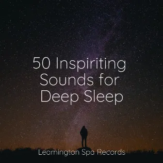 50 Inspiriting Sounds for Deep Sleep by Smart Baby Lullaby