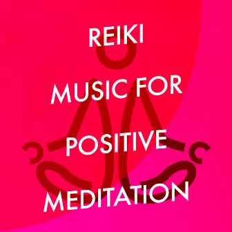 Reiki Music for Positive Meditation by Unknown Artist