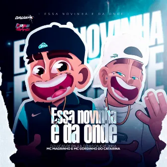 Essa Novinha É Da Onde by Mc Gordinho do Catarina