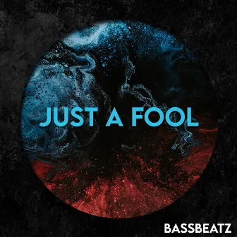 Just a fool by Bassbeatz