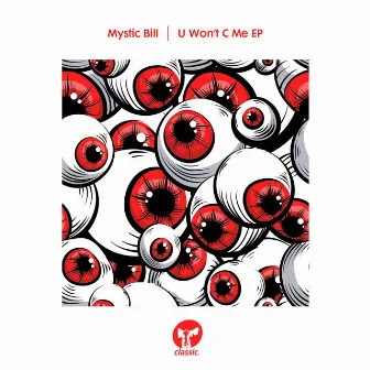 U Won't C Me EP by Mystic Bill