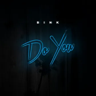 Do You by J BINK