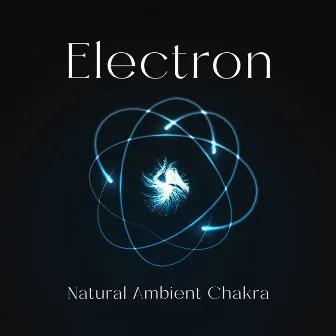 Electron Odyssey: Soundwaves in Electron Orbit by Natural Ambient Chakra