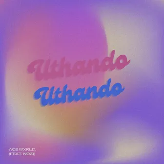 UTHANDO by Ace Wxrld