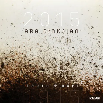 1915 - 2015 / Truth & Hope (In Memoriam April 24th) by Ara Dinkjian