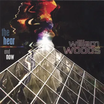 The Hear And Now by William Woods