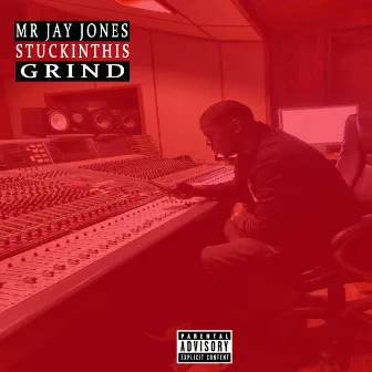 Stuck In This Grind by Mr. Jay Jones