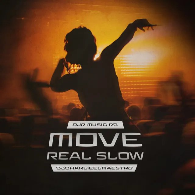 Move Real Slow