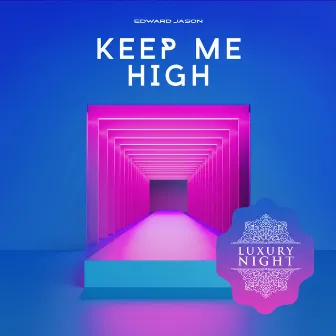 Keep Me High by Edward Jason