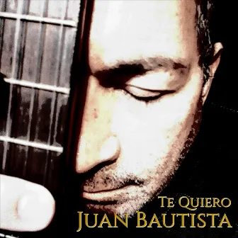 Te Quiero by Juan Bautista