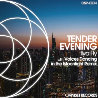 Tender Evening (Incl. VoIces Dancing in the Moonlight Remix) by Ilya Fly