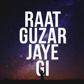 Raat Guzar Jaye Gi by Sharry Nexus