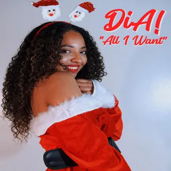 All I Want by DiA!