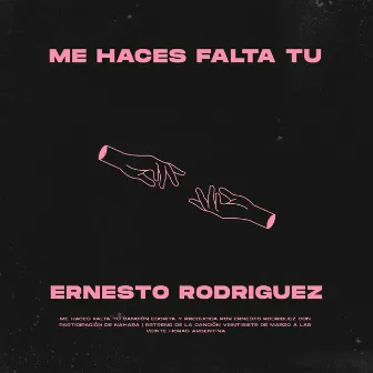 Me Haces Falta Tu by Ernesto Rodriguez