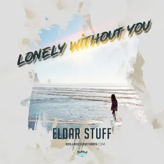 Lonely Without You by Eldar Stuff