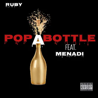 Pop a Bottle by Ruby