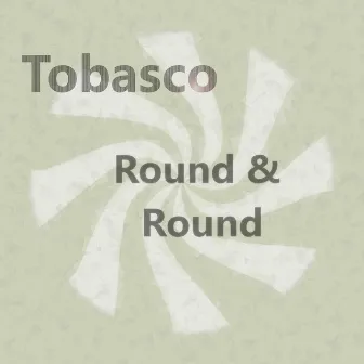 Round&Round by Tobasco