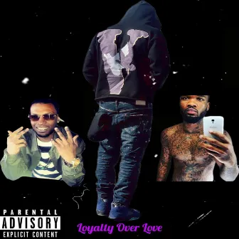 Loyalty Over Love by Loh Glizzy