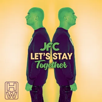 Let's Stay Together by JFC