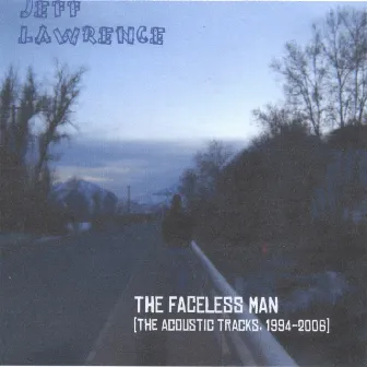 The Faceless Man (The Acoustic Tracks 1994-2006) by Jeff Lawrence