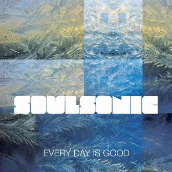 Every Day Is Good by SoulSonic