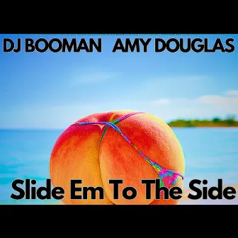 SLIDE EM' TO THE SIDE by Amy Douglas