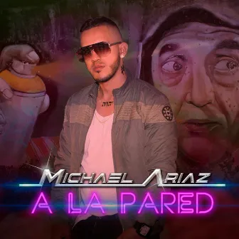 A la Pared by Michael Ariaz