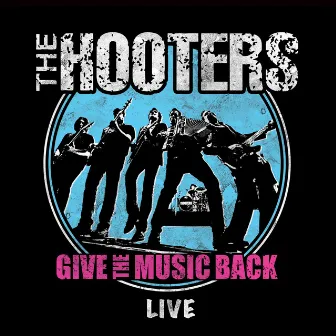 Give the Music Back - Live Double Album by The Hooters